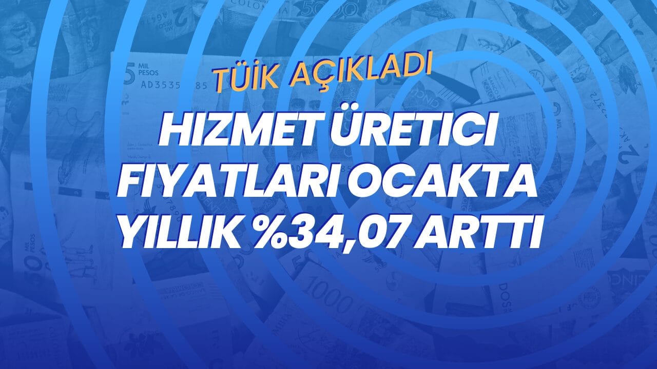 TÜİK’in açıkladığı Ocak 2026 verilerine göre hizmet üretici fiyat endeksi