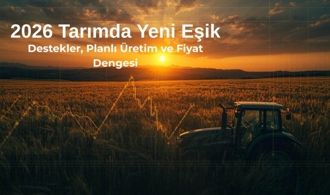 2026 tarım destekleri, havza bazlı üretim modeli ve artan girdi
