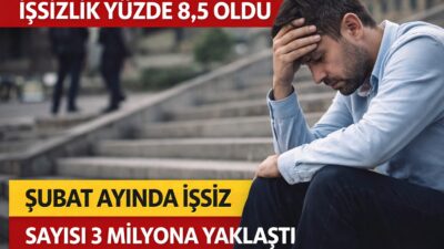 TÜİK’in açıkladığı verilere göre Şubat ayında işsizlik oranı yüzde 8,5’e