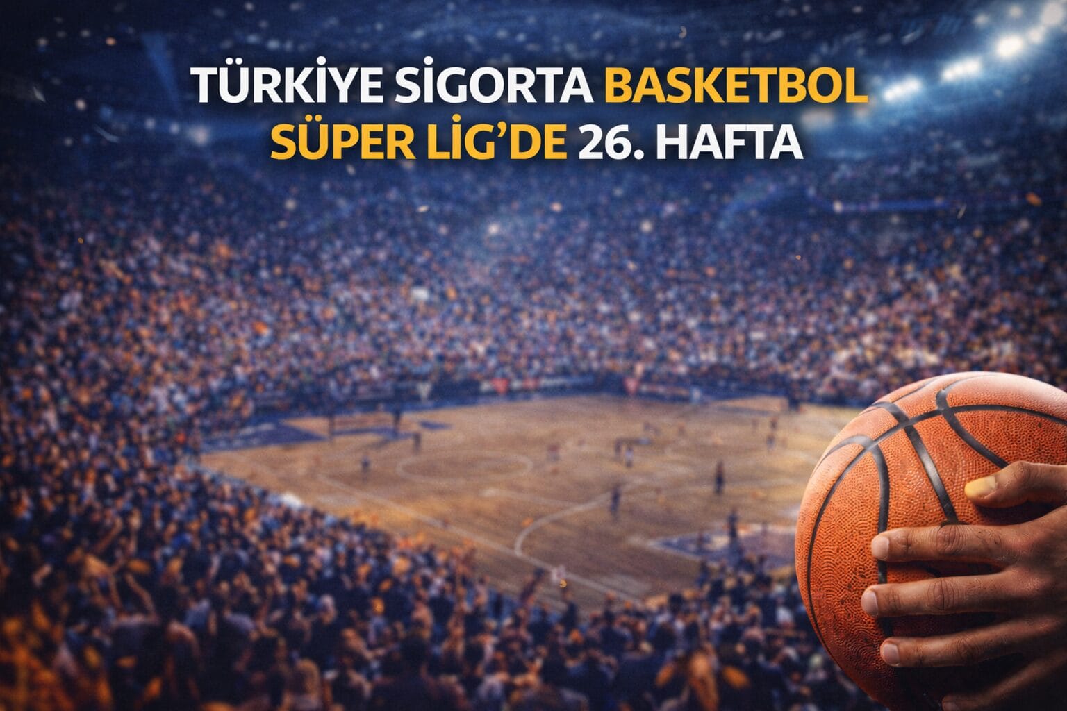 Basketbol Süper Ligi’nde 26. hafta programı açıklandı. Cumartesi günü başlayacak