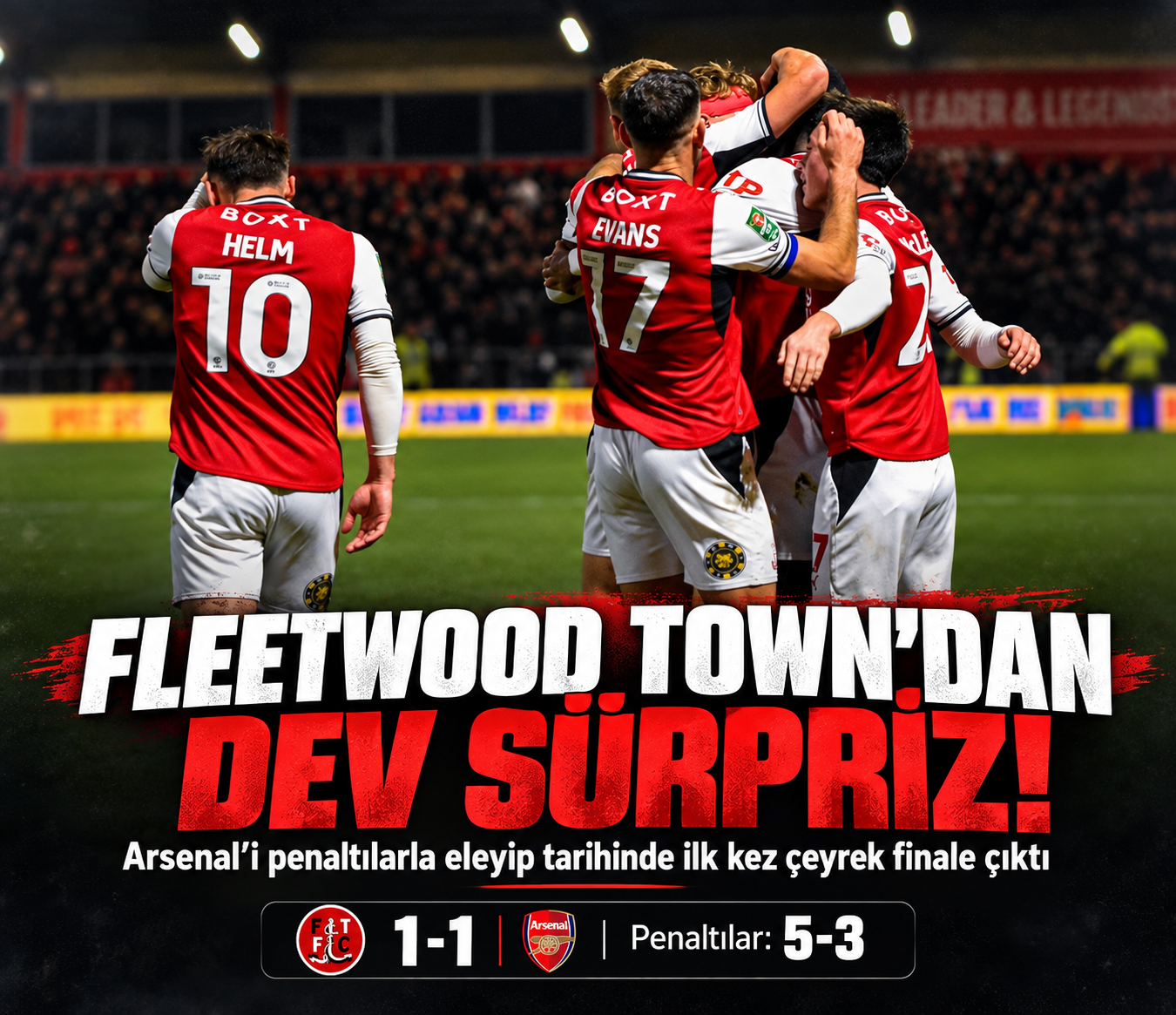 Arsenal’e 4’üncü lig ekibinden kupa sürprizi: Fleetwood Town penaltılarla tarih yazdı