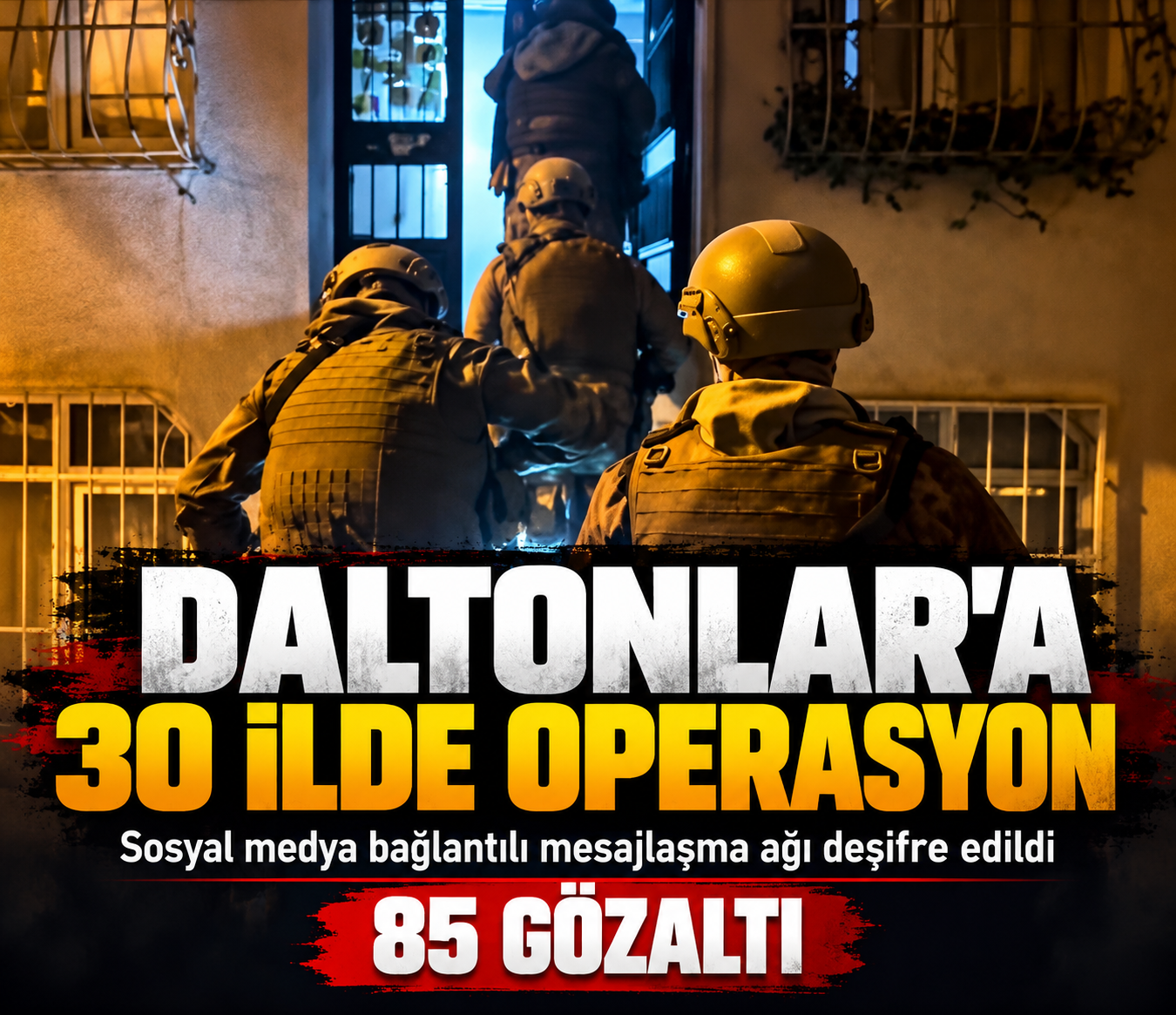Daltonlar operasyonu: 30 ilde 85 gözaltı