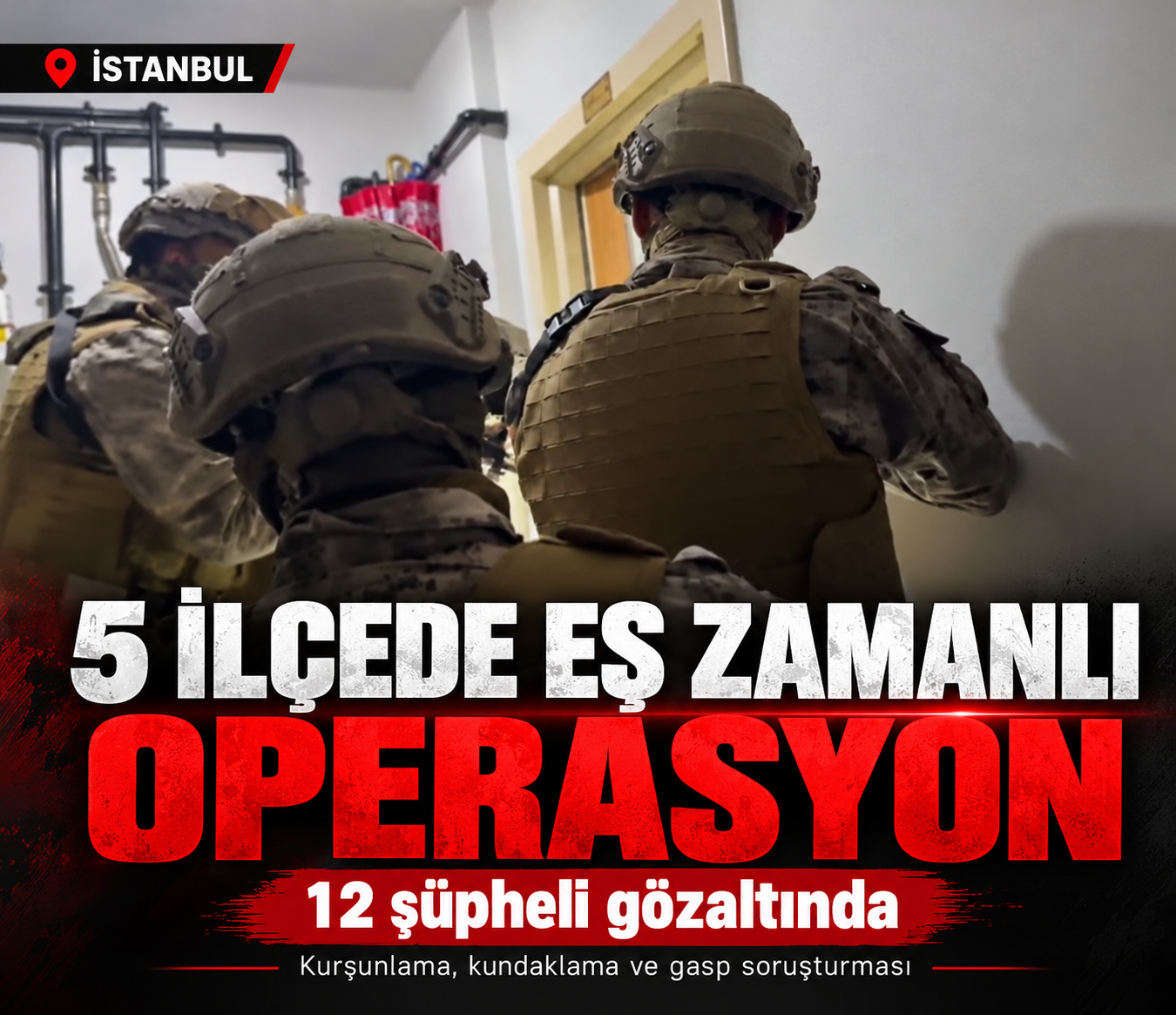 İstanbul’da 18 Adrese Operasyon: 12 Gözaltı