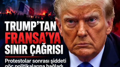 Donald Trump, Fransa’daki gösterilere ilişkin açıklamasında göçü hedef alarak “Sınırlarınızı