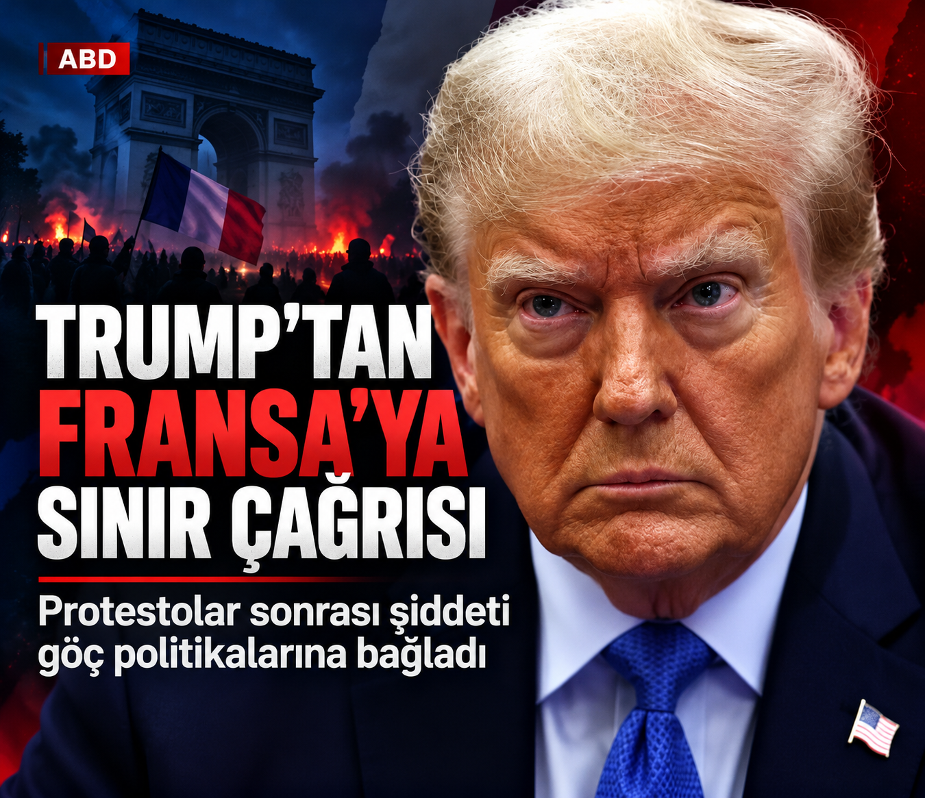 Donald Trump, Fransa’daki gösterilere ilişkin açıklamasında göçü hedef alarak “Sınırlarınızı