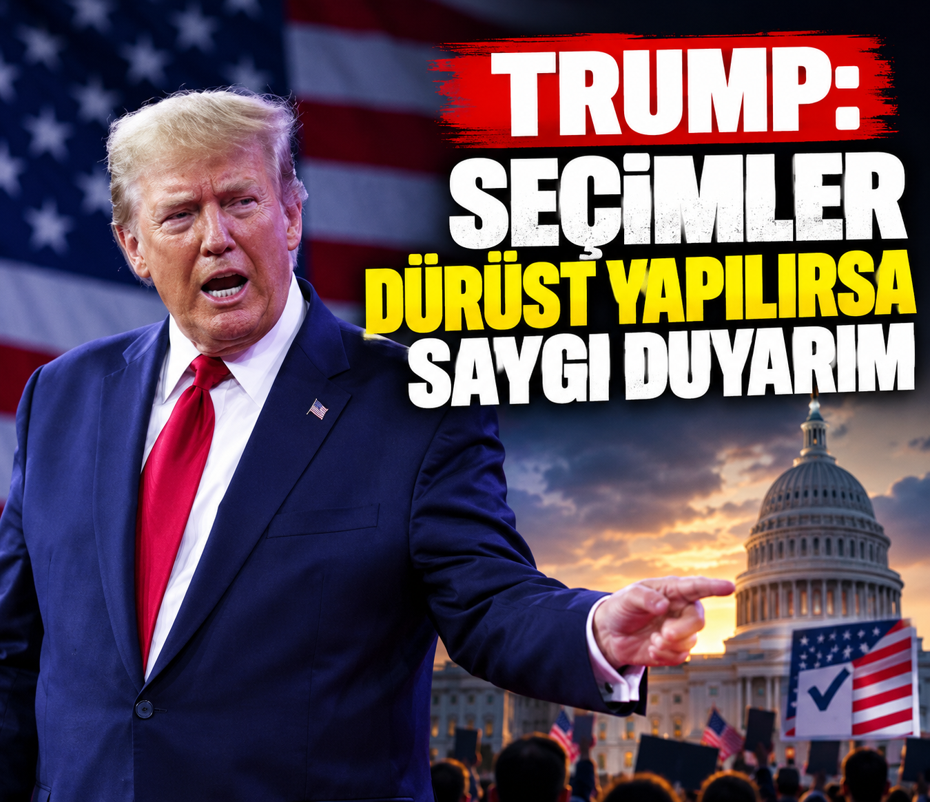 Trump’tan seçim sonuçlarına şartlı yanıt